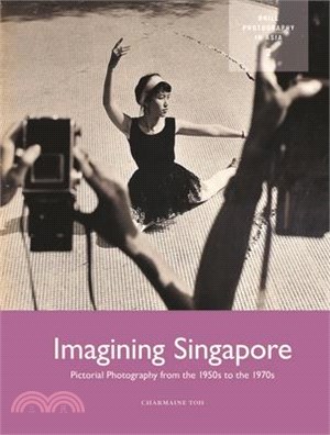 Imagining Singapore: Pictorial Photography from the 1950s to the 1970s