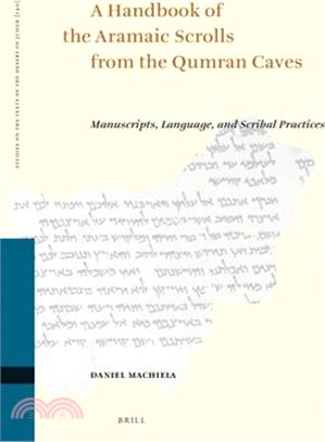 A Handbook of the Aramaic Scrolls from the Qumran Caves: Manuscripts, Language, and Scribal Practices