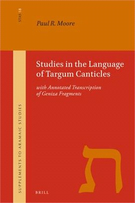Studies in the Language of Targum Canticles: With Annotated Transcription of Geniza Fragments