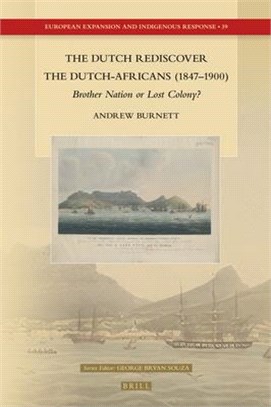 The Dutch Rediscover the Dutch-Africans (1847-1900): Brother Nation or Lost Colony?