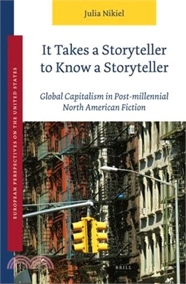 It Takes a Storyteller to Know a Storyteller: Global Capitalism in Post-Millennial North American Fiction