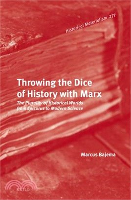 Throwing the Dice of History with Marx: The Plurality of Historical Worlds from Epicurus to Modern Science
