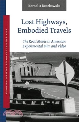 Lost Highways, Embodied Travels: The Road Movie in American Experimental Film and Video