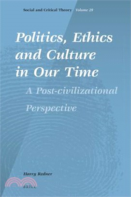 Politics, Ethics and Culture in Our Time: A Post-Civilizational Perspective