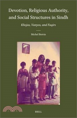 Devotion, Religious Authority, and Social Structures in Sindh: Khojas, Vanyos, and Faqirs