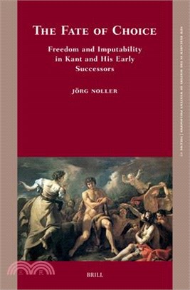 The Fate of Choice: Freedom and Imputability in Kant and His Early Successors