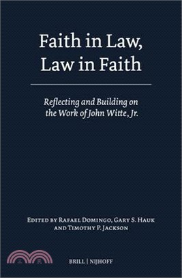 Faith in Law, Law in Faith: Reflecting and Building on the Work of John Witte, Jr.