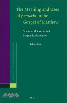 The Meaning and Uses of Βασιλεία In the Gospel of Matthew: Semantic Monosemy and Pragmatic Modulation