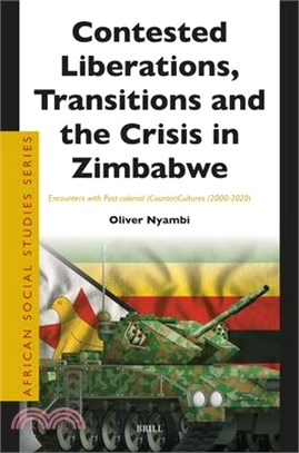 Contested Liberations, Transitions and the Crisis in Zimbabwe: Encounters with Post-Colonial (Counter)Cultures (2000-2020)