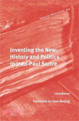 Inventing the New: History and Politics in Jean-Paul Sartre