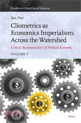 Cliometrics as Economics Imperialism: Across the Watershed: Critical Reconstructions of Political Economy, Volume 3