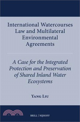 International Watercourses Law and Multilateral Environmental Agreements: A Case for the Integrated Protection and Preservation of Shared Inland Water