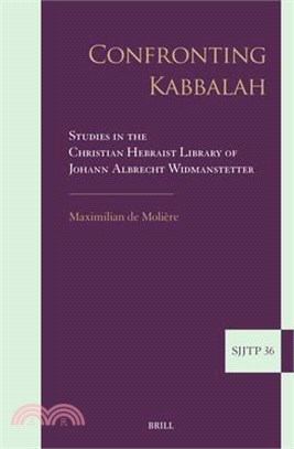 Confronting Kabbalah: Studies in the Christian Hebraist Library of Johann Albrecht Widmanstetter