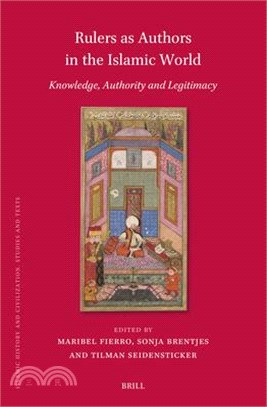 Rulers as Authors in the Islamic World: Knowledge, Authority and Legitimacy