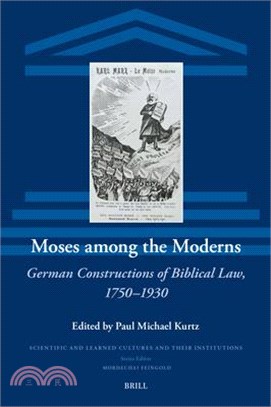 Moses Among the Moderns: German Constructions of Biblical Law, 1750-1930