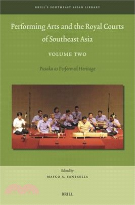 Performing Arts and the Royal Courts of Southeast Asia, Volume Two: Pusaka as Performed Heritage