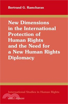 New Dimensions in the International Protection of Human Rights and the Need for a New Human Rights Diplomacy