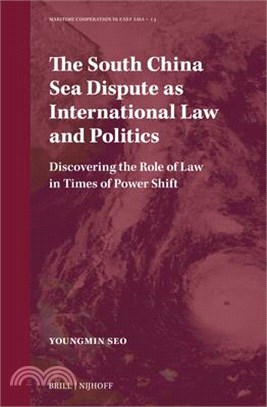 The South China Sea Dispute as International Law and Politics: Discovering the Role of Law in Times of Power Shift