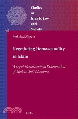 Negotiating Homosexuality in Islam: A Legal-Hermeneutical Examination of Modern Shīʿī Discourse