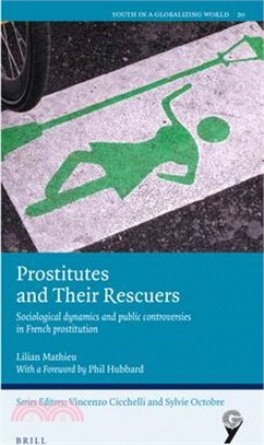 Prostitutes and Their Rescuers: Sociological Dynamics and Public Controversies in French Prostitution