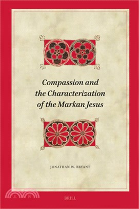 Compassion and the Characterization of the Markan Jesus