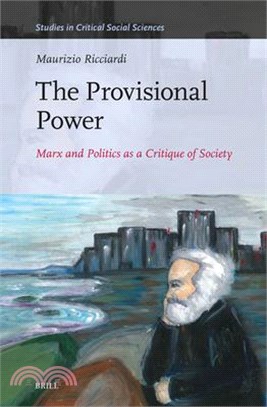 The Provisional Power: Marx and Politics as a Critique of Society