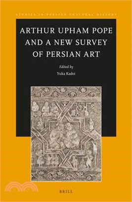 Arthur Upham Pope and a New Survey of Persian Art