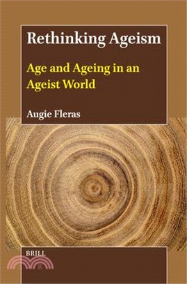 Rethinking Ageism: Age and Ageing in an Ageist World