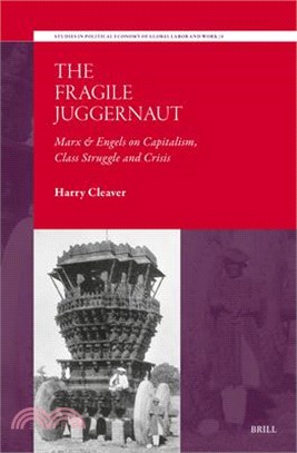 The Fragile Juggernaut: Marx & Engels on Capitalism, Class Struggle and Crisis