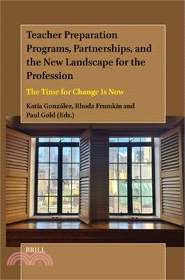 Teacher Preparation Programs, Partnerships, and the New Landscape for the Profession: The Time for Change Is Now