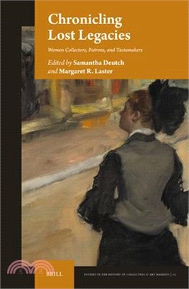 Chronicling Lost Legacies: Women Collectors, Patrons, and Tastemakers
