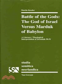 Battle of the Gods―The God of Israel Versus Marduk of Babylon: A Literary/Theological Interpretation of Jeremiah 50-51
