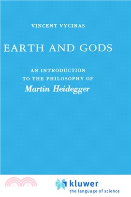 Earth and Gods：An Introduction to the Philosophy of Martin Heidegger