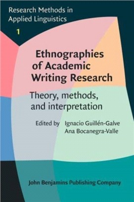 Ethnographies of Academic Writing Research：Theory, methods, and interpretation