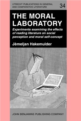 The Moral Laboratory：Experiments examining the effects of reading literature on social perception and moral self-concept