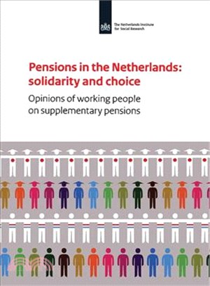 Pensions in the Netherlands ― Solidarity and Choice: Opinions of Working People on Supplementary Pensions