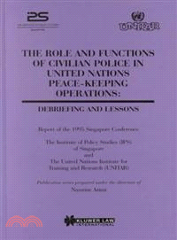 The Role and Functions of Civilian Police in United Nations Peace-Keeping Operations ─ Debriefing and Lessons
