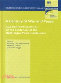 A Century of War and Peace ― Asia-Pacific Perspectives on the Centenary of the 1899 Hague Peace Conference