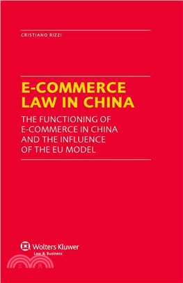 E Commerce Law in China ― The Functioning of E-commerce in China and the Influence of the Eu Model