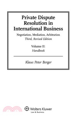 Private Dispute Resolution in International Business ─ Negotiation, Mediation, Arbitration, Includes Interactive USB with Vol. 1