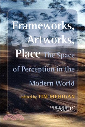 Frameworks, Artworks, Place：The Space of Perception in the Modern World