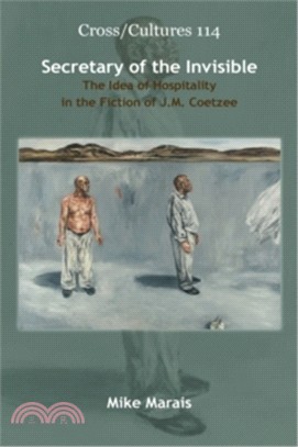 Secretary of the invisible : the idea of hospitality in the fiction of J.M. Coetzee /