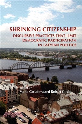 Shrinking Citizenship：Discursive Practices that Limit Democratic Participation in Latvian Politics