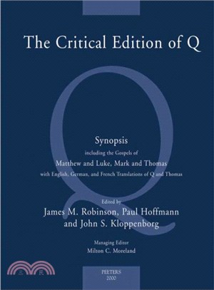 The Critical Edition of Q ─ Synopsis: Including the Gospels of Matthew and Luke, Mark and Thomas With English, German, and French Translations of Q and Thomas