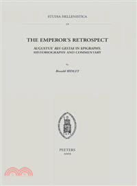 The Emperor's Retrospect ― Augustus' Res Gestae in Epigraphy, Historiography, and Commentary