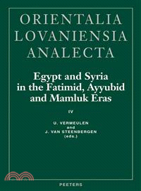 Egypt And Syria In The Fatimid, Ayyubid And Mamluk Eras IV ― Proceedings of the 9th and 10th International Colloquium Organized at the KAtholieke Universiteit Leuven in May 2000 and May 2001