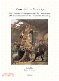 More Than a Memory ─ The Discourse of Martyrdom and the Construction of Christian Identity in the History of Christianity