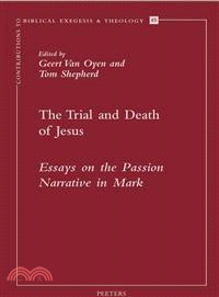 The Trial and Death of Jesus ─ Essays on the Passion Narrative in Mark