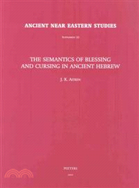 The Semantics Of Blessing And Cursing In Ancient Hebrew