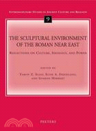 The Sculptural Environment of the Roman Near East ─ Reflections on Culture, Ideology, and Power